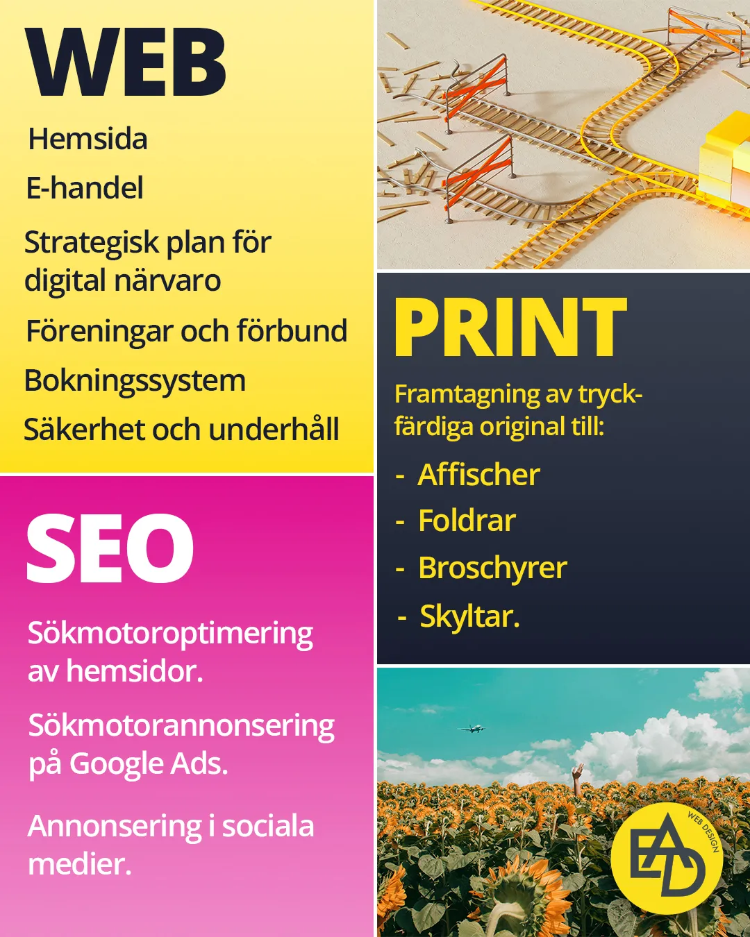 webbdesign, sökmotoroptimering och annonsering.